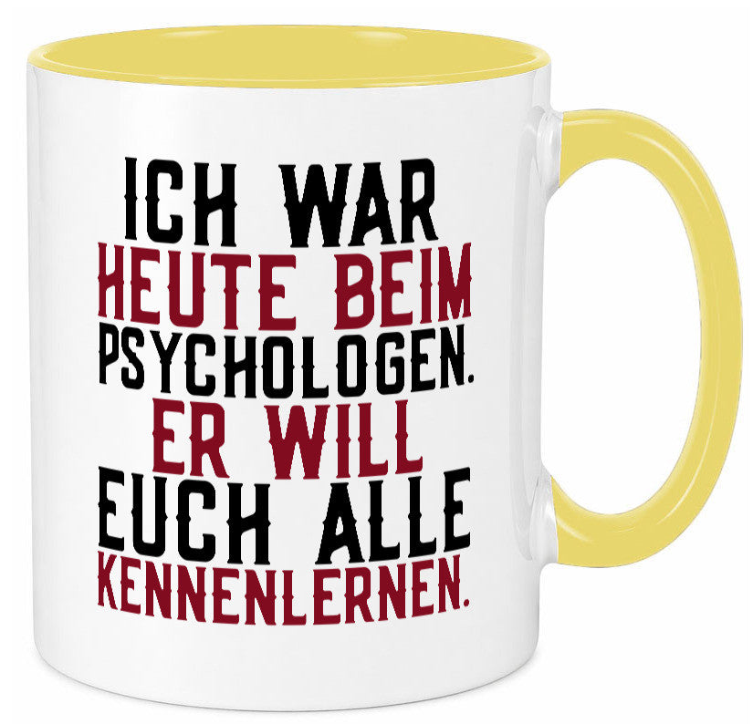 Ich war beim Psychologen | Therapie Sarkasmus Witz Geschenkidee Humor Tasse