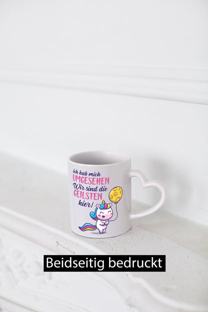Ich hab mich umgesehen | wir sind die geilsten Einhorn Humor Geschenkidee Tasse
