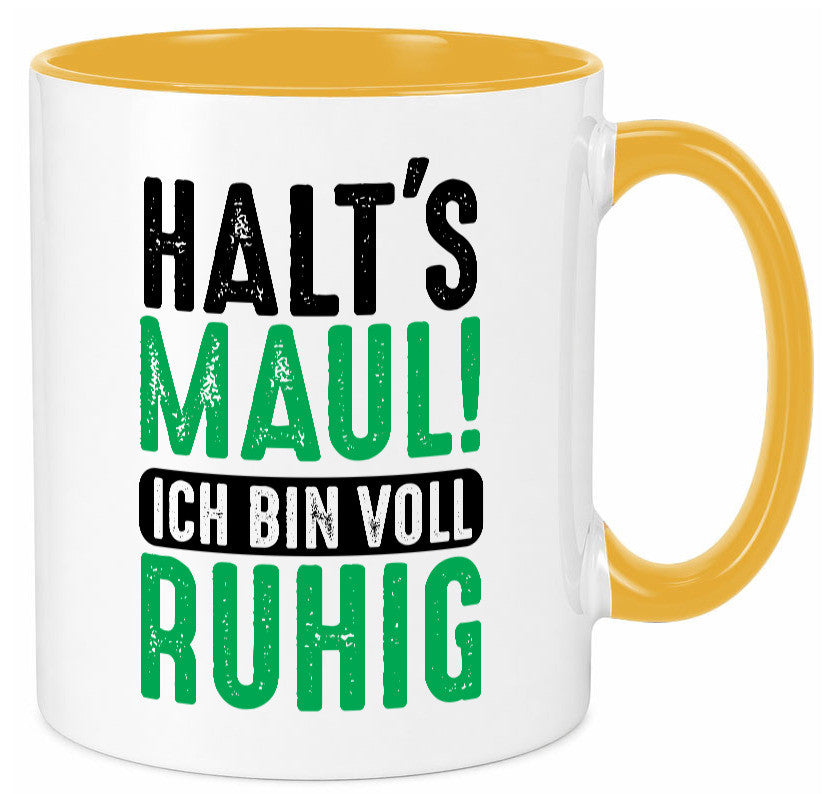 Halts maul ich bin voll Ruhig | Ironie Humor lustig Geschenkidee Geschenk Tasse