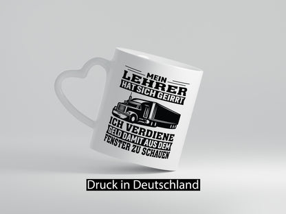 Teacher Was Wrong | Trucker Gift Humorous Gift Idea Funny Quote Mug