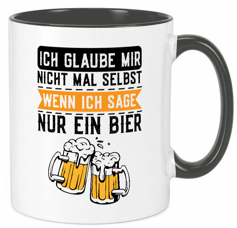 Ich glaube mir nicht mal selbst wenn sage nur ein Bier lustig Humor Tasse