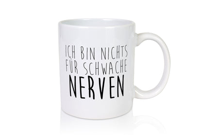 Ich bin nichts für schwache Nerven v3 Geschenk Humor Geschenkidee lustiger