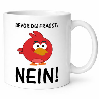 Bevor du fragst: Nein! | lustige Tasse Vogel Muffel lustig Humor Geschenkidee