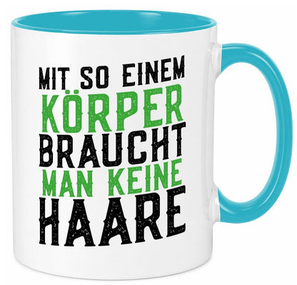 Mit so einem Körper | Haare Glatze Lustiger Spruch Geschenkidee Humor Tasse