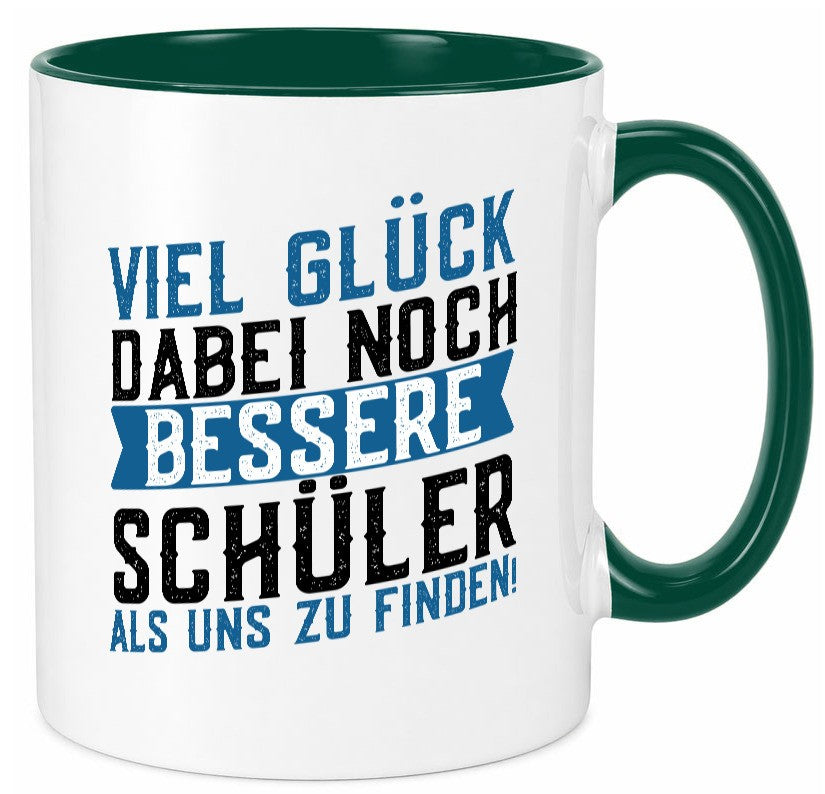 Bessere Schüler | Lehrer Lehrerin Abschluss Abi lustiger Spruch Geschenk Humor Tasse