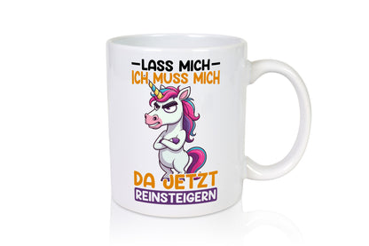 Lass mich ich muss da jetzt reinsteigern | Einhorn v2 lustig Humor Geschenkidee