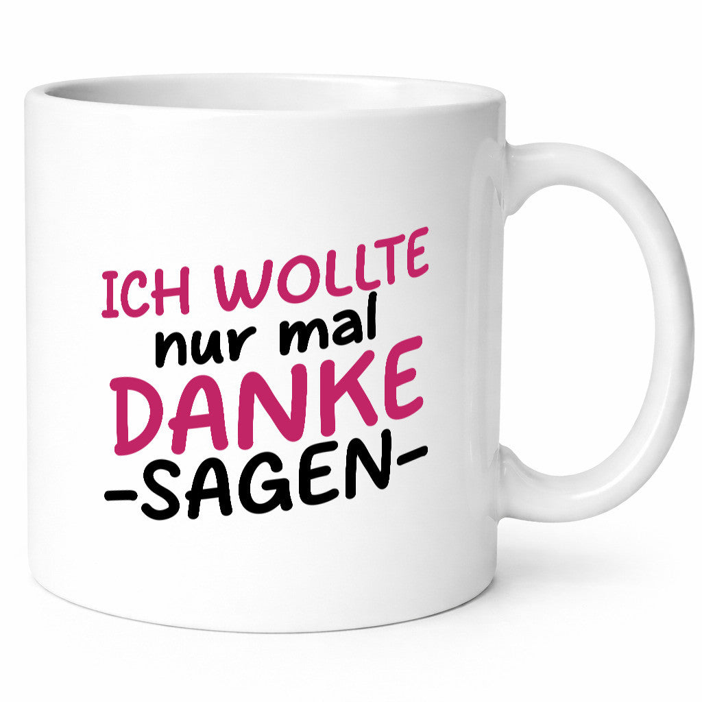 Ich wollte nur mal danke sagen | für alles Geschenkidee Humor Tasse
