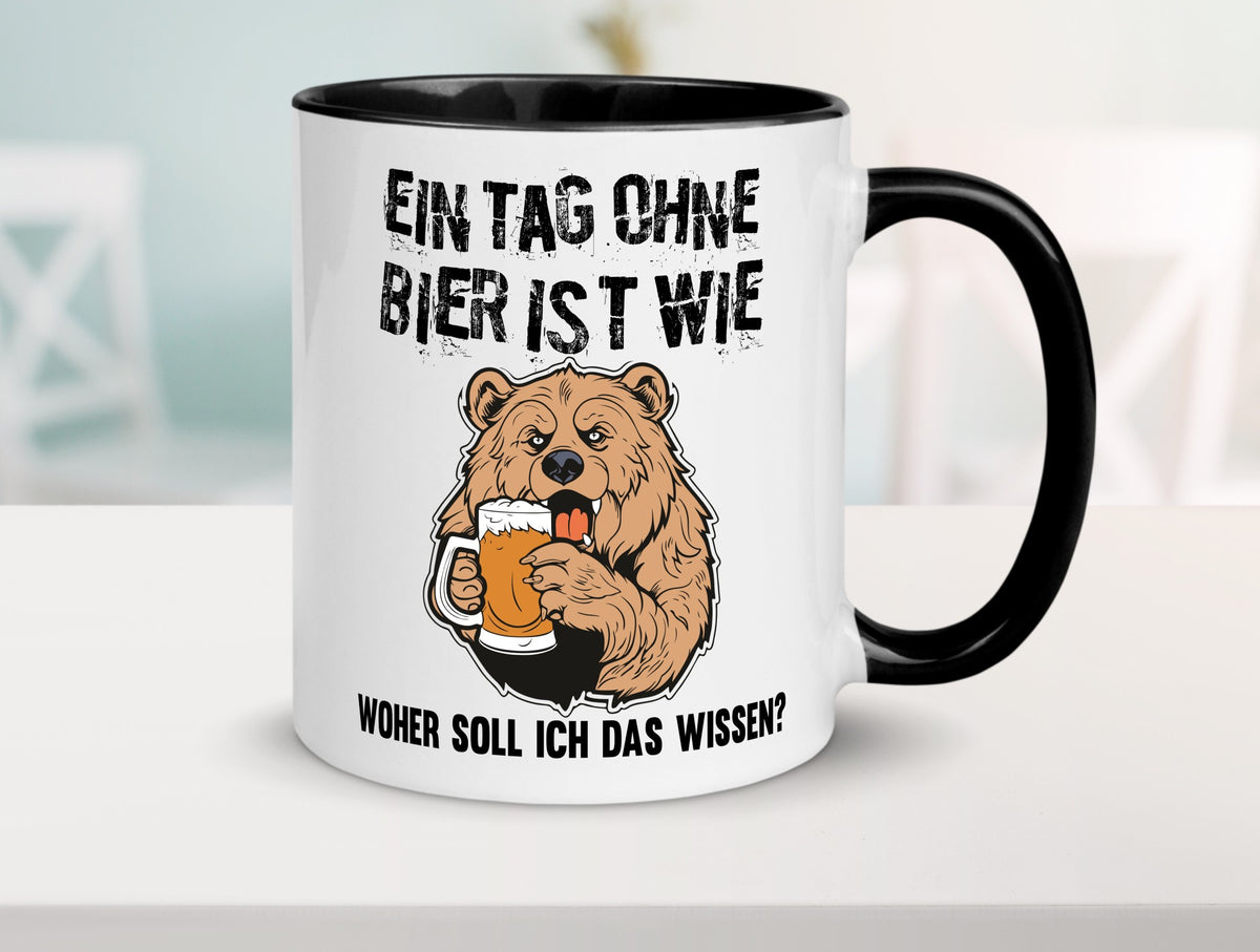 Ein Tag ohne bier ist wie woher soll ich das wissen | Geschenkidee Humor Tasse