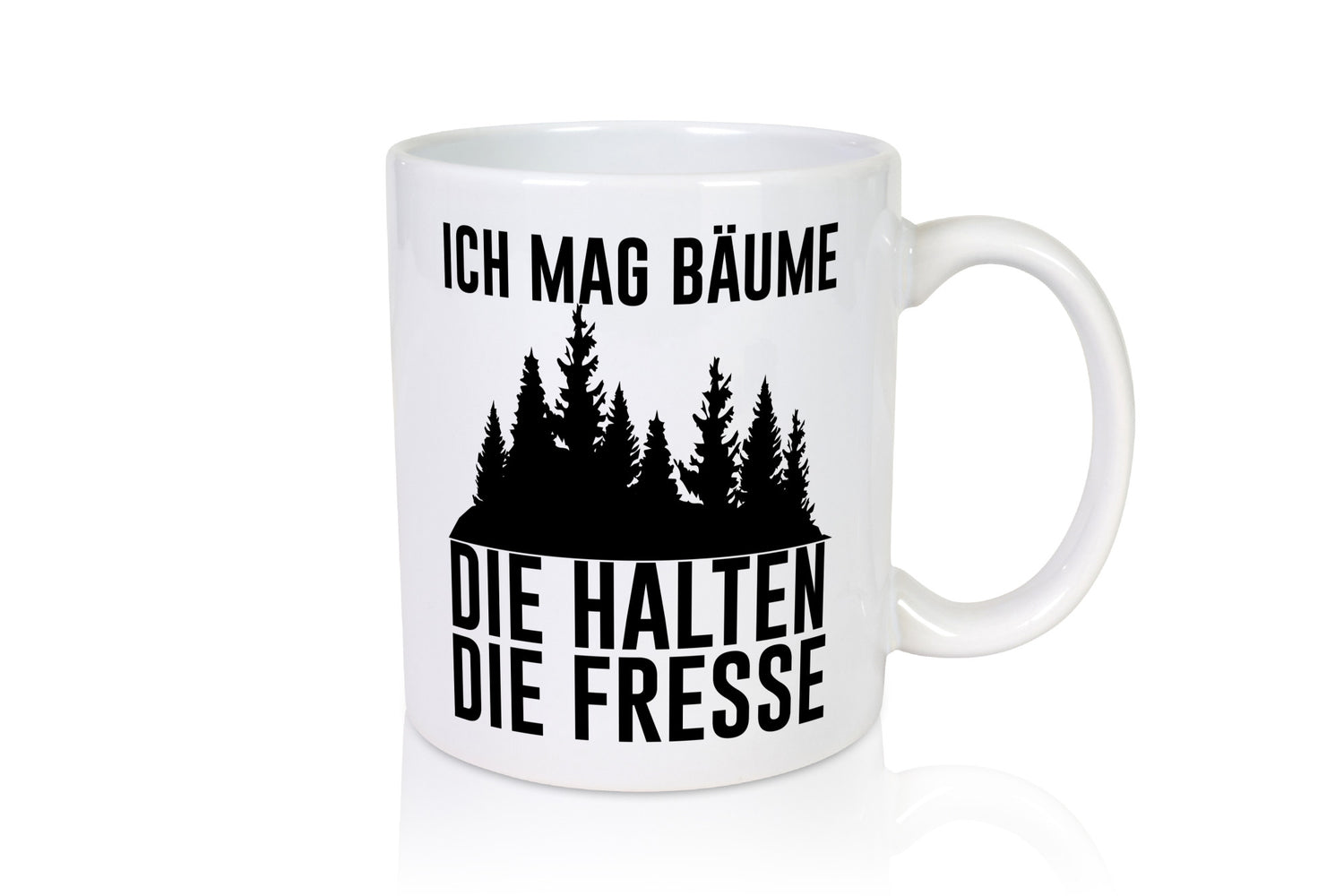 Ich mag Bäume die halten Fresse | Wald lustig Humor Geschenkidee Geschenk Tasse