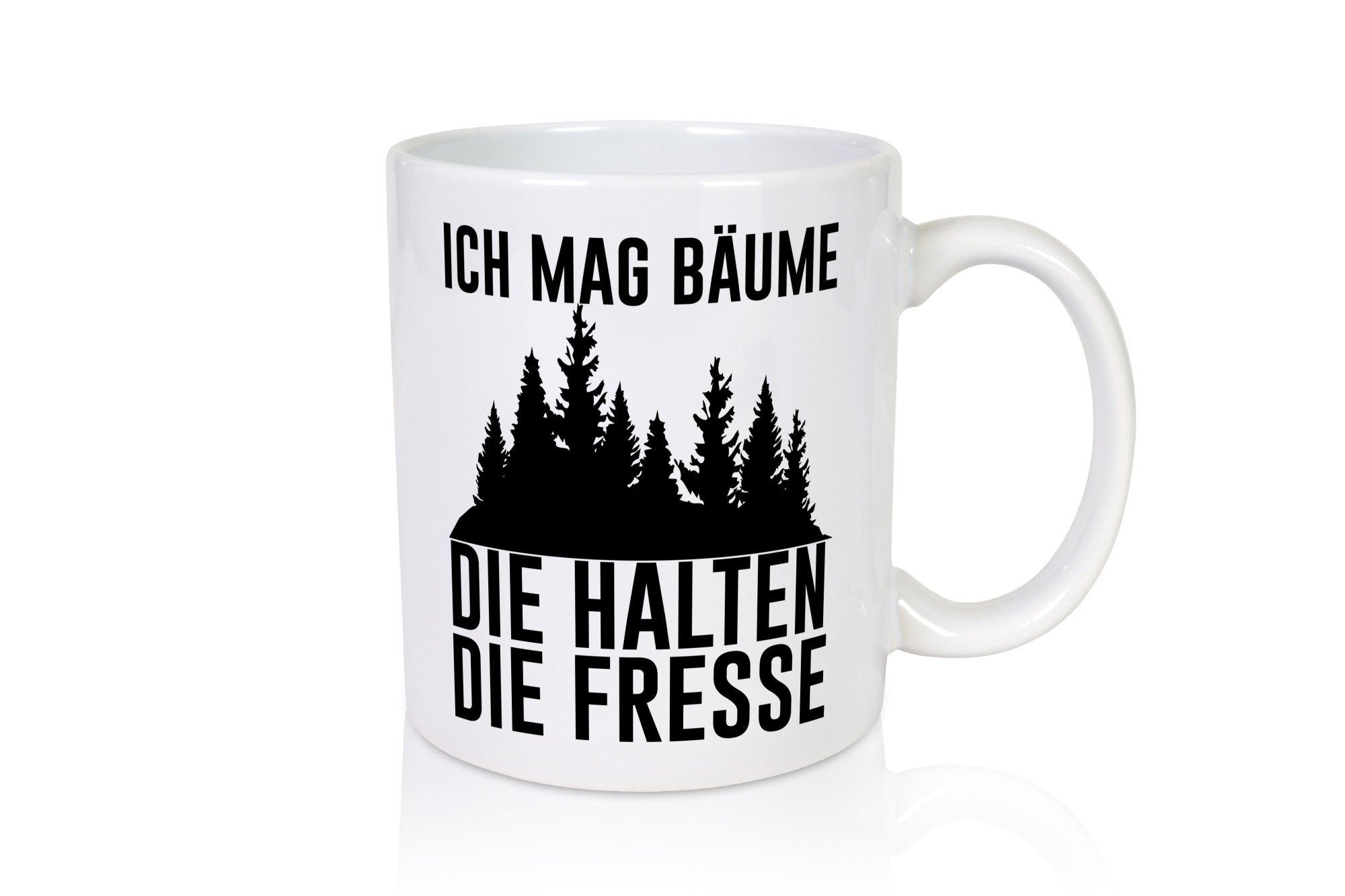 Ich mag Bäume die halten Fresse | Wald lustig Humor Geschenkidee Geschenk Tasse