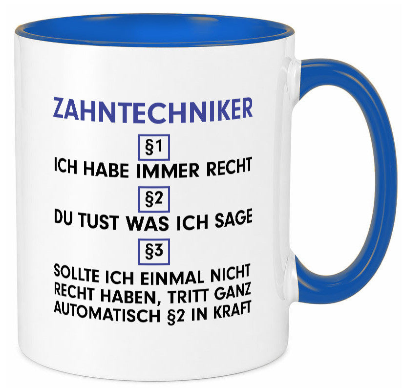 Ich habe immer Recht Zahntechniker | Zahnmedizin Geschenkidee Humor Tasse