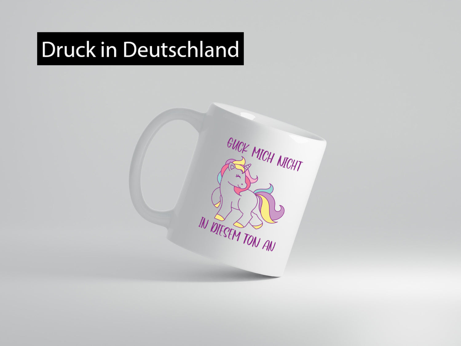 Guck mich nicht in diesem Ton an | Einhorn Geschenkidee Humor Tasse