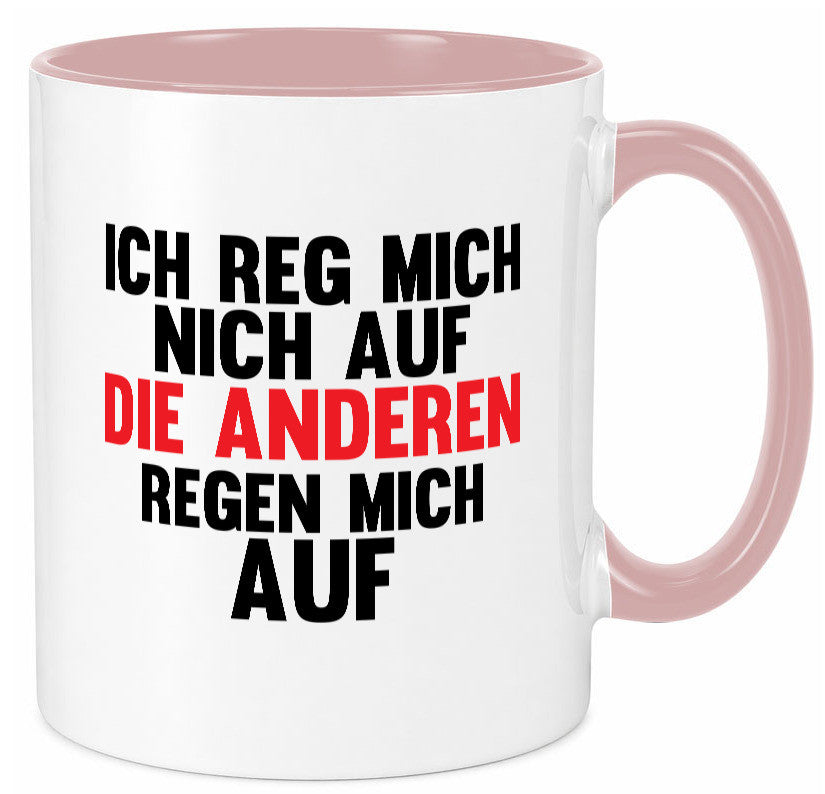 Rege mich nicht auf, andere regen auf | Humor Spaß Geschenkidee Tasse