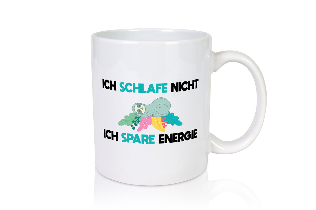 Ich schlafe nicht spare energie | Schlafen Geschenkidee Humor Tasse
