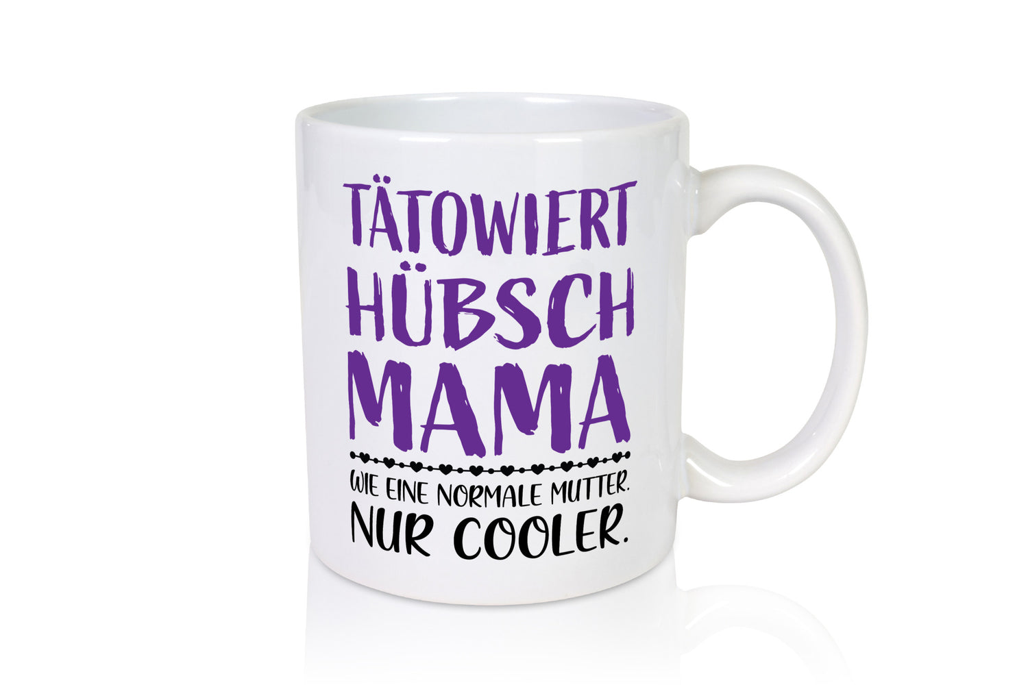 Tätowiert Mama hübsch, cool | Herzen Geschenkidee Familie Humor Tasse