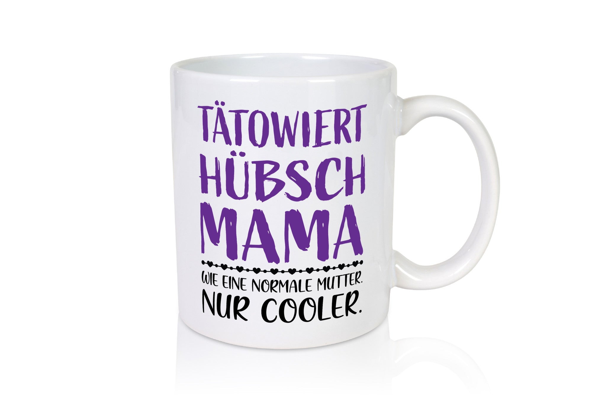 Tätowiert Mama hübsch, cool | Herzen Geschenkidee Familie Humor Tasse