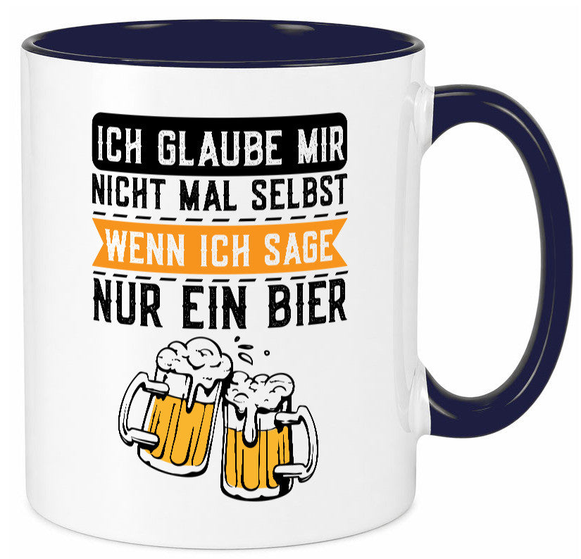 Ich glaube mir nicht mal selbst wenn sage nur ein Bier lustig Humor Tasse