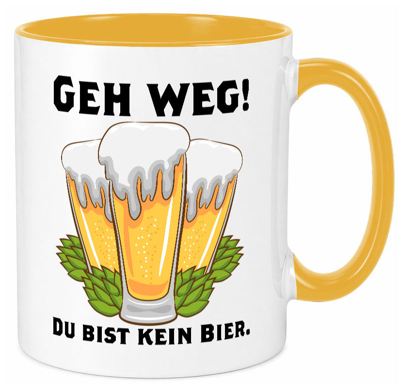 Geh weg du bist kein Bier | bierliebhaber v2 Humor Geschenkidee Tasse