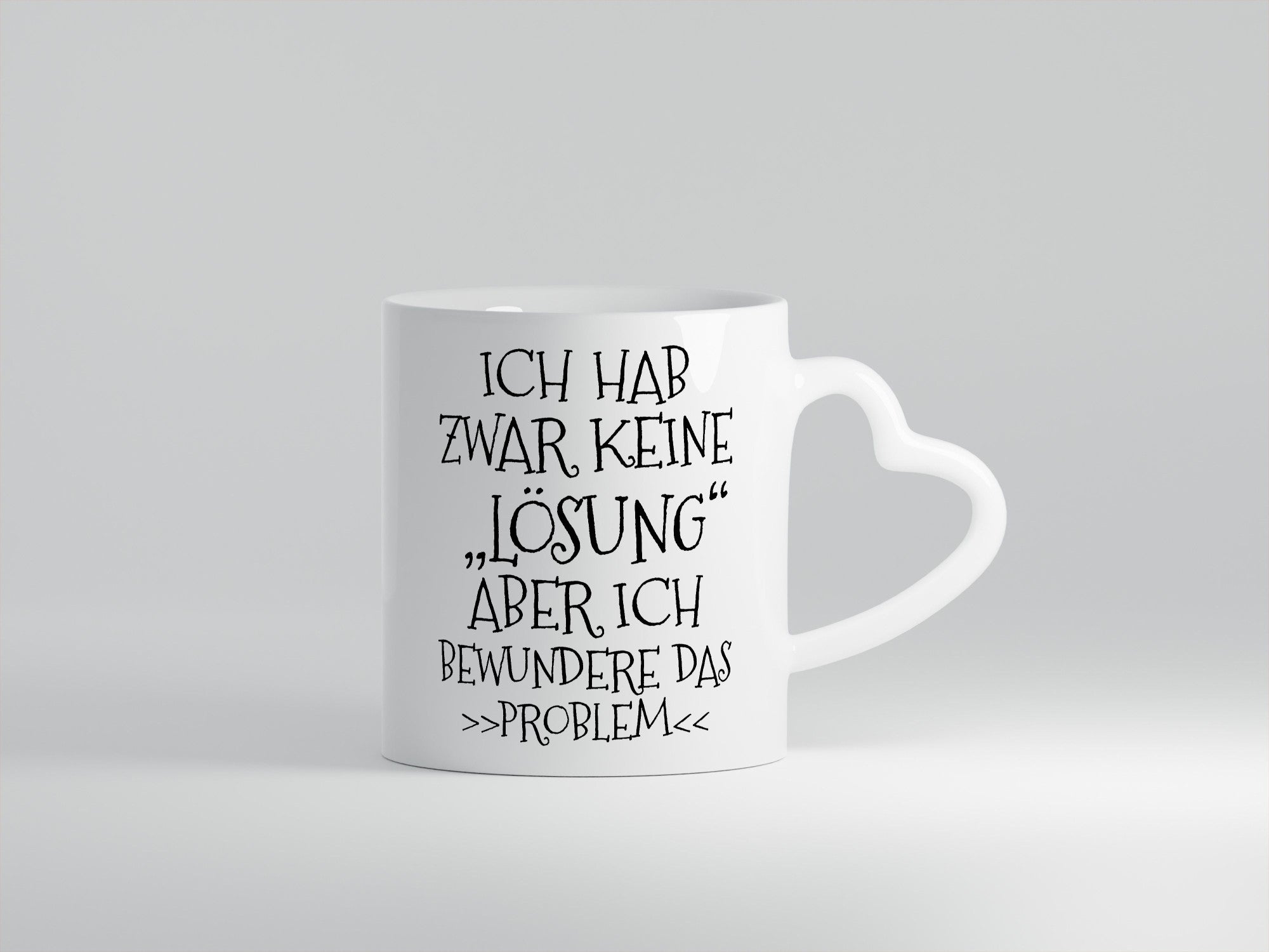 Ich bewundere das Problem | hab keine Lösung lustig Humor Geschenkidee Geschenk