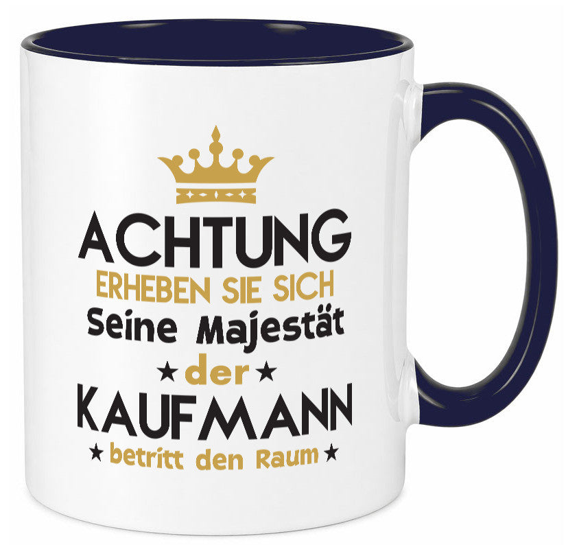 Seine Majestät Kaufmann Kaufmänner lustiger Spruch Geschenk Humor Geschenkidee Tasse