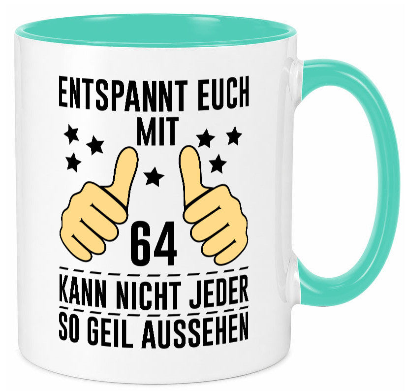 64. Geburtstag | 64 Jahre Geil aussehen Entspannt euch v2 Humor Geschenkidee Tasse