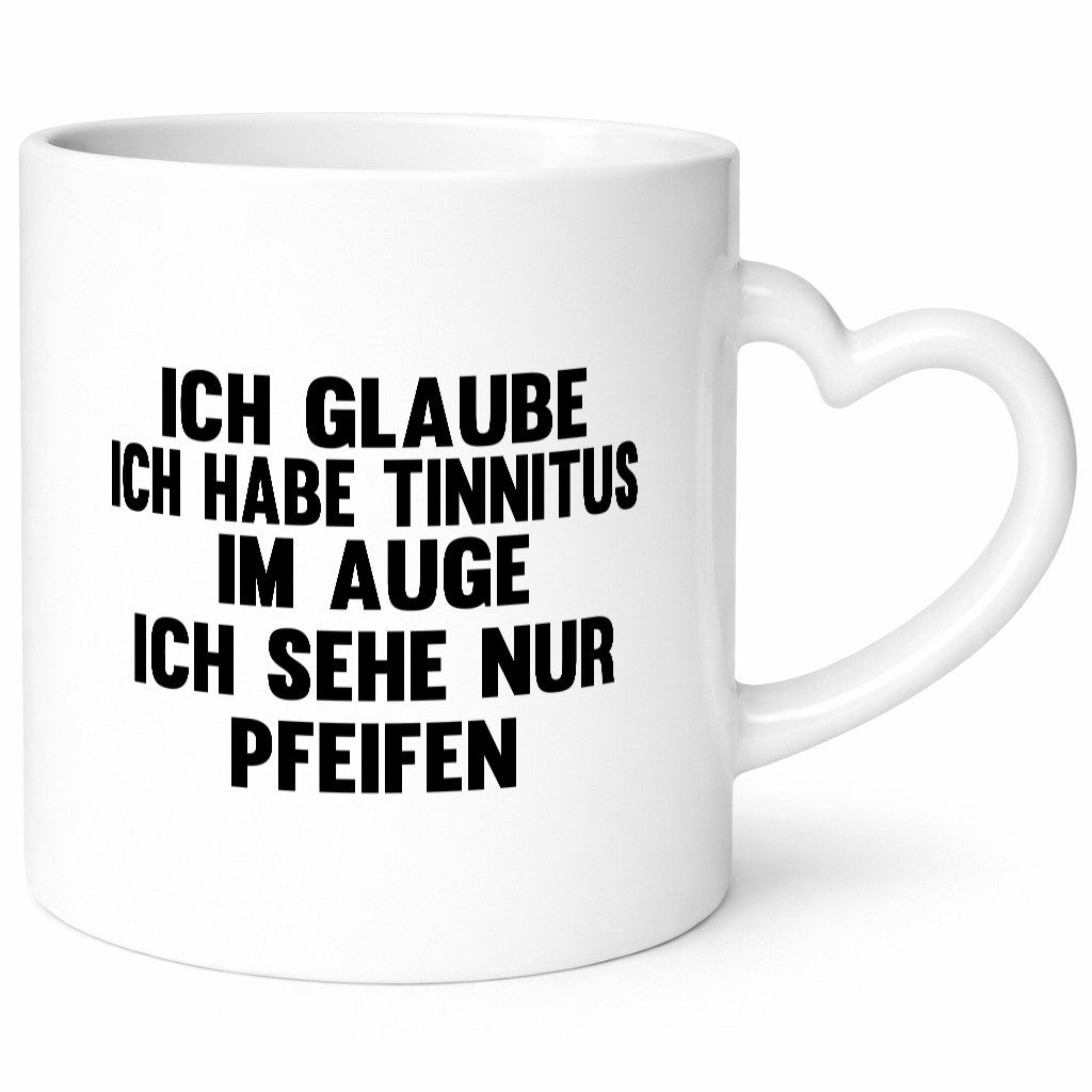 Ich glaube habe Tinitus im Auge sehe nur Pfeifen lustiger Spruch Geschenk Humor
