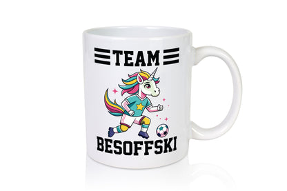 Team Besoffski | Einhorn Fußball v2 Geschenkidee Humor Tasse