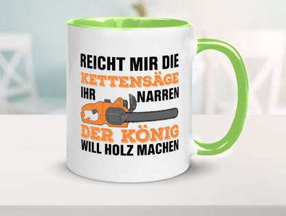 Der könig will Holz machen | Holzfäller Kettensäge Humor Geschenkidee Tasse