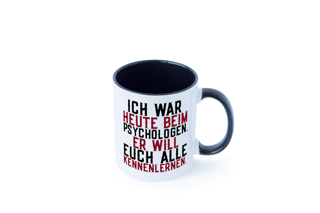 Ich war beim Psychologen | Therapie Sarkasmus Witz Geschenkidee Humor Tasse
