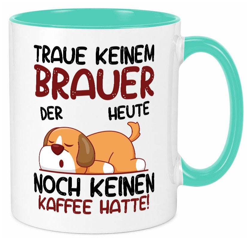 Traue keinem Brauer | Bier Brauerei lustig Humor Geschenkidee Geschenk Tasse