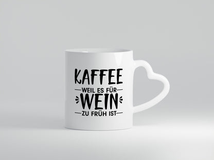 Zu früh für Wein | Kaffeetrinker Tasse Büro Humor lustiger Spruch Geschenk