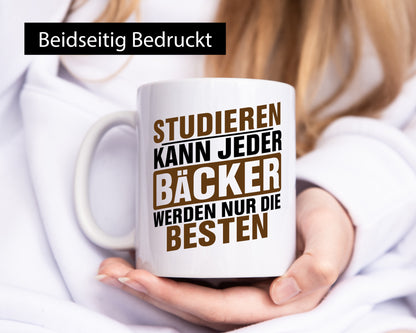 Studieren kann jeder Bäcker werden nur die Besten Geschenkidee Humor Tasse