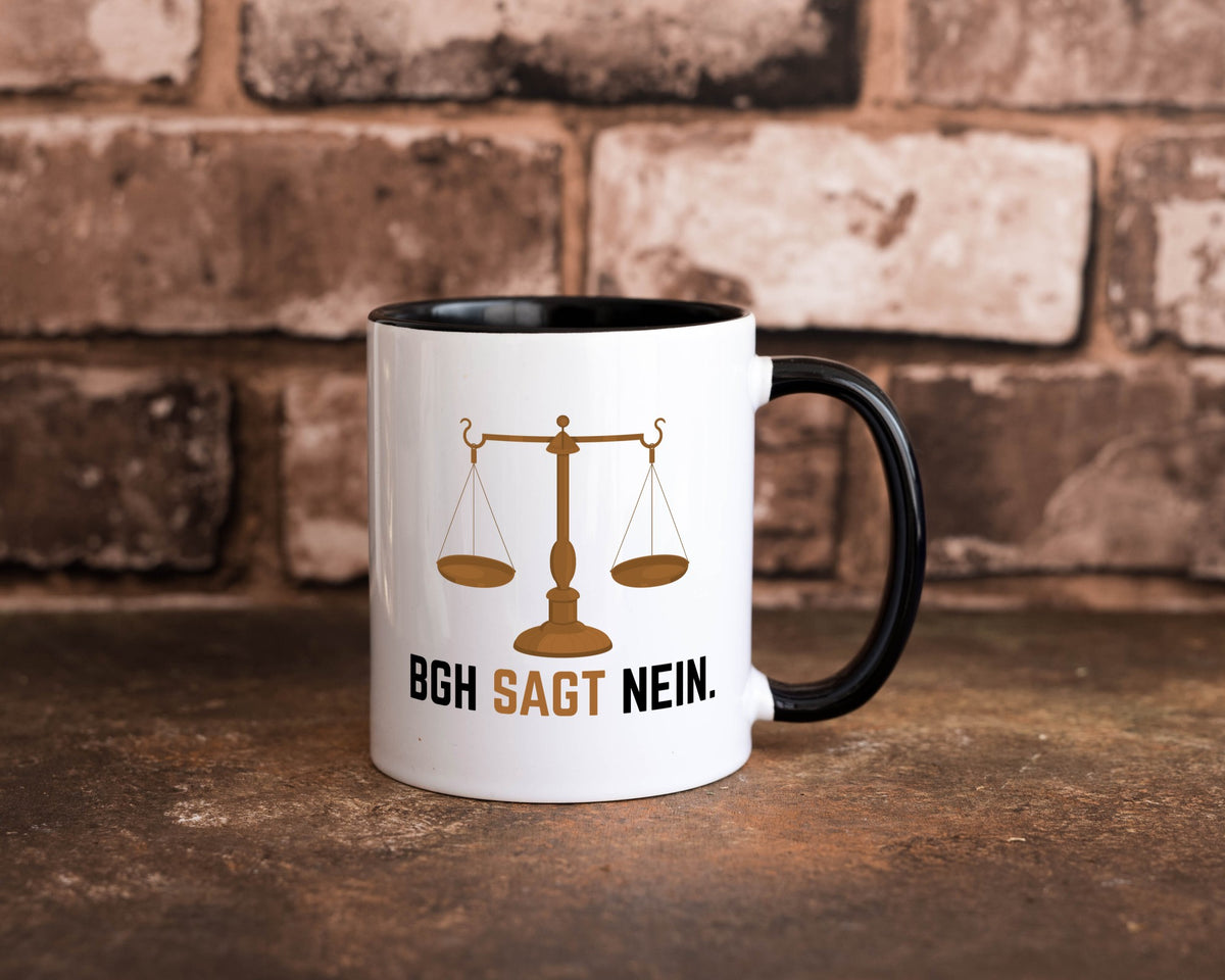BGH sagt nein | Wage Geschenk Humor Geschenkidee lustiger Spruch Tasse