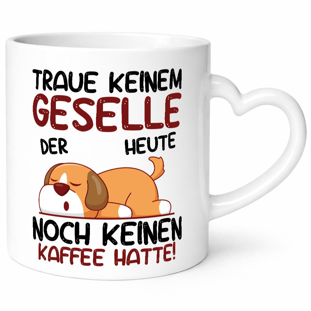 Traue keinem Geselle | Handwerker Geschenkidee Humor Tasse