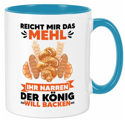 Reicht mir das Mehl ihr Narren der König will Backen Geschenkidee Humor Tasse