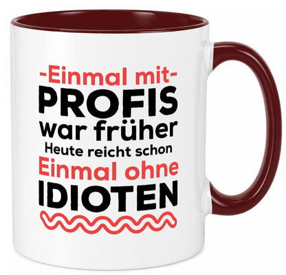 Einmal mit Profis | Männer Tasse ohne Idioten lustig Humor Geschenkidee Geschenk
