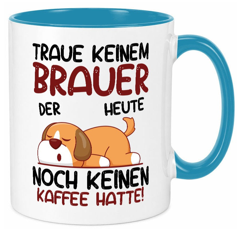 Traue keinem Brauer | Bier Brauerei lustig Humor Geschenkidee Geschenk Tasse