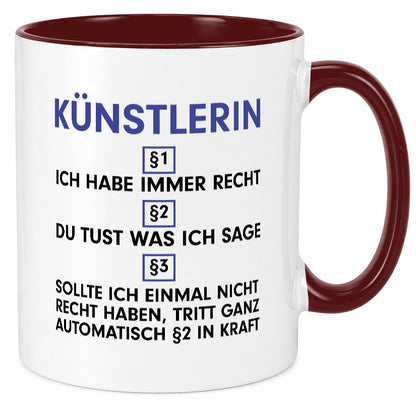 Ich habe immer Recht Künstlerin| Kunst Humor Geschenkidee Tasse