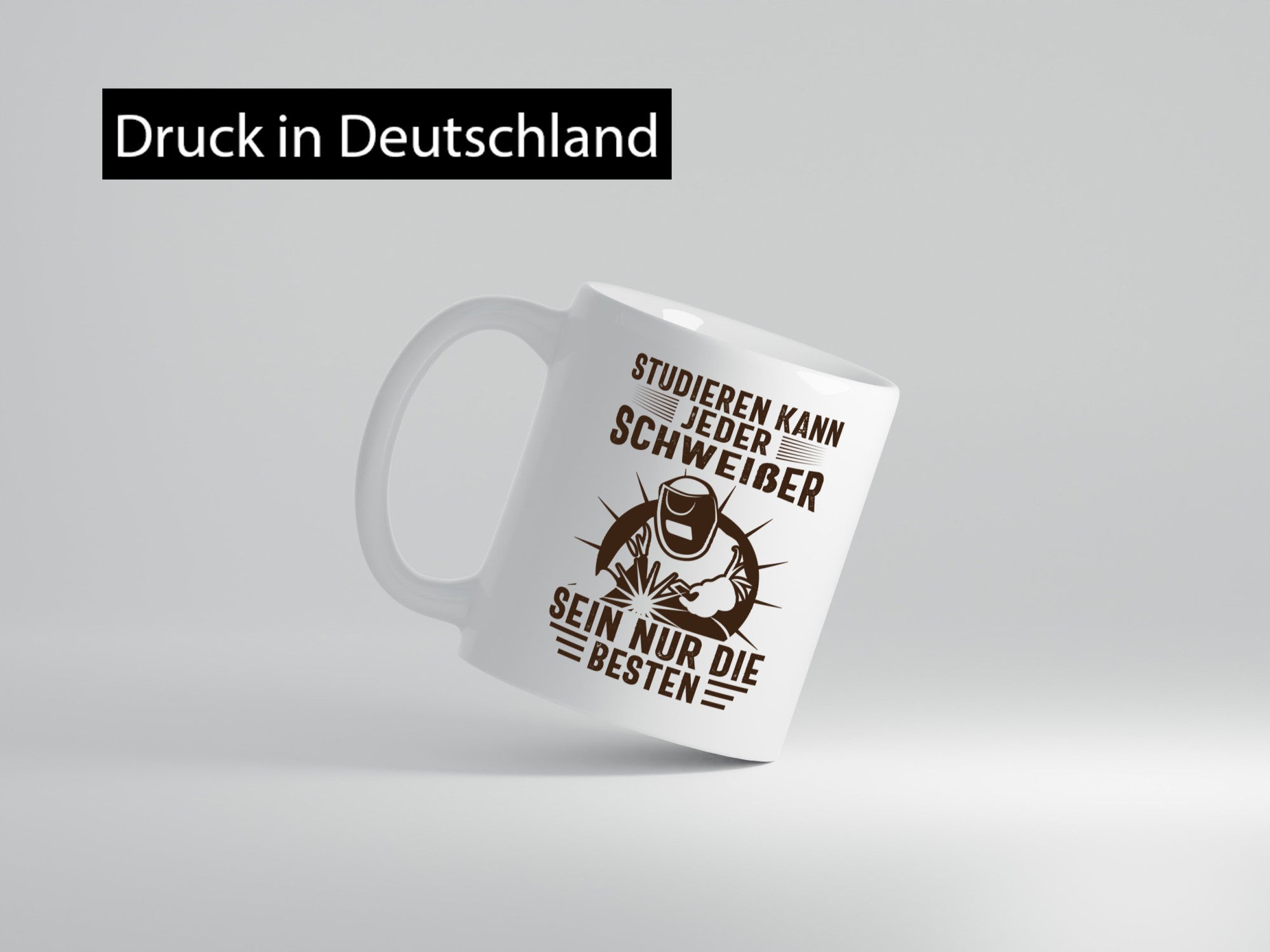 Studieren kann jeder | Schweißer nur die Besten Humor Geschenkidee Tasse