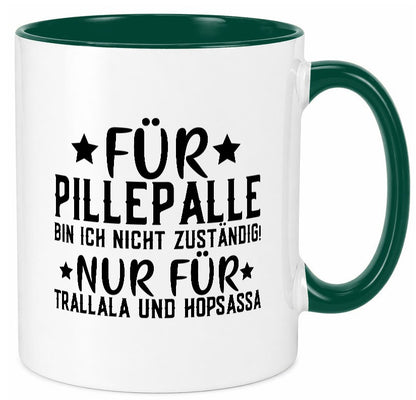 Für Pillepalle bin ich nicht zustänig nur Tralalala lustig Humor Geschenkidee Tasse