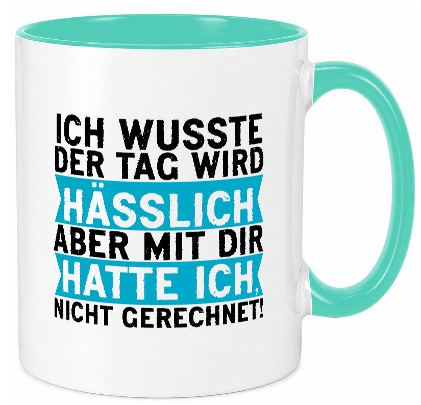 Der Tag wird hässlich | Witziger Spruch Sarkasmus Geschenkidee Humor Tasse