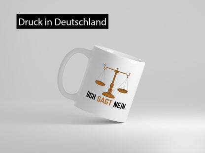 BGH sagt nein | Wage Geschenk Humor Geschenkidee lustiger Spruch Tasse