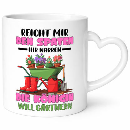 Reicht mir den Spaten ihr Narren | Garten Gärtnerin Humor Geschenkidee Tasse