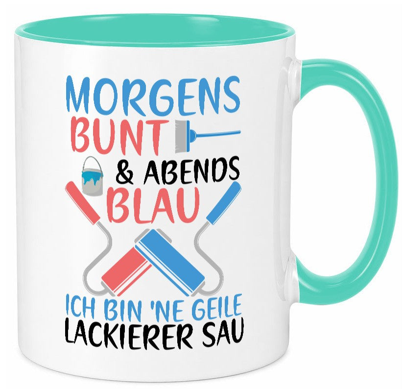Morgens bunt und abends blau | Lackierer witziger Spruch lustig Humor Tasse