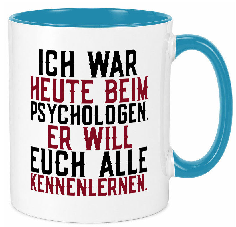 Ich war beim Psychologen | Therapie Sarkasmus Witz Geschenkidee Humor Tasse