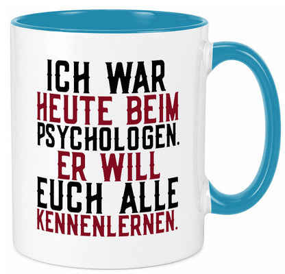 Ich war beim Psychologen | Therapie Sarkasmus Witz Geschenkidee Humor Tasse