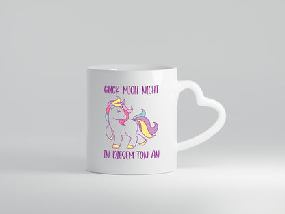 Guck mich nicht in diesem Ton an | Einhorn Geschenkidee Humor Tasse