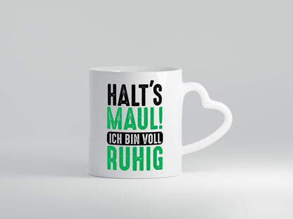 Halts maul ich bin voll Ruhig | Ironie Humor lustig Geschenkidee Geschenk Tasse
