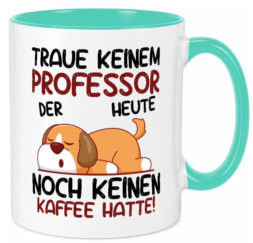 Traue keinem Professor | Uni Universität Geschenkidee Humor Tasse