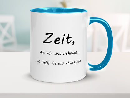 Zeit die wir uns nehmen ist etwas gibt Humor Geschenkidee Tasse